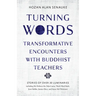 Turning Words: Transformative Encounters with Buddhist Teachers