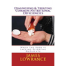 Diagnosing & Treating Common Nutritional Deficiencies: When the Body is Lacking Essential Nutrients