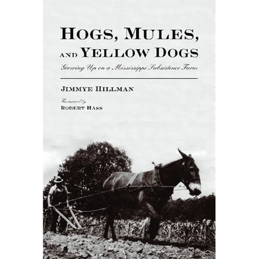 Hogs, Mules, and Yellow Dogs: Growing Up on a Mississippi Subsistence Farm