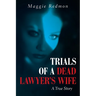 Trials of a Dead Lawyer's Wife: A True Story