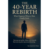 The 40 Year Rebirth: What Happens When a man Finally Feels