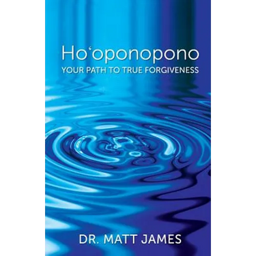 Ho'oponopono: Your Path to True Forgiveness