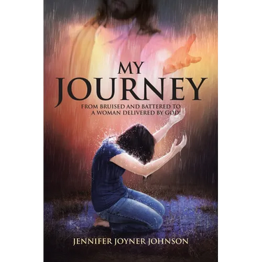 My Journey: From Bruised and Battered to a Woman Delivered by God!