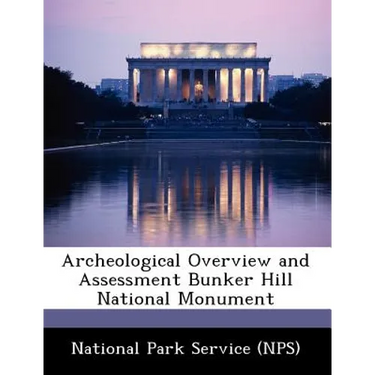 Archeological Overview and Assessment Bunker Hill National Monument