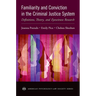 Familiarity and Conviction in the Criminal Justice System: Definitions, Theory, and Eyewitness Research