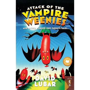 Attack of the Vampire Weenies: And Other Warped and Creepy Tales