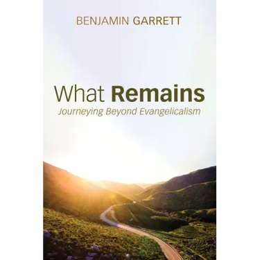 What Remains: Journeying Beyond Evangelicalism