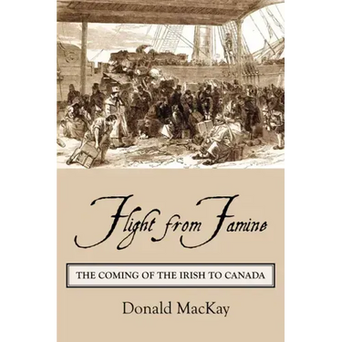 Flight from Famine: The Coming of the Irish to Canada