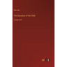 The Education of the Child: in large print