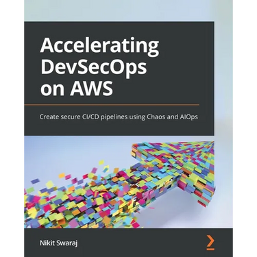 Accelerating DevSecOps on AWS: Create secure CI/CD pipelines using Chaos and AIOps