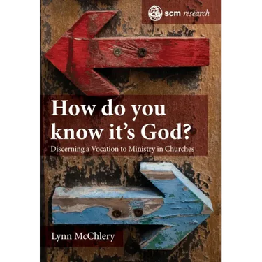 How Do You Know It's God?: Discerning a Vocation to Ministry in Churches