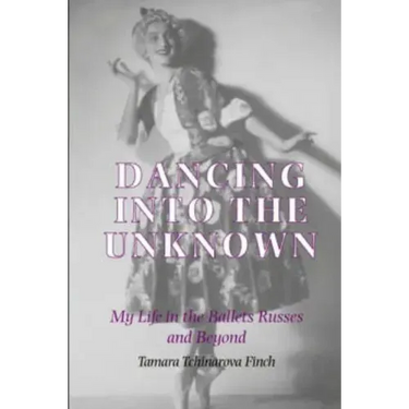 Dancing into the Unknown: My Life in the Ballets Russes and Beyond