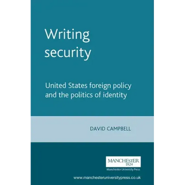 Writing Security: United States Foreign Policy and the Politics of Identity