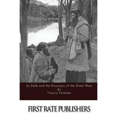 La Salle and the Discovery of the Great West