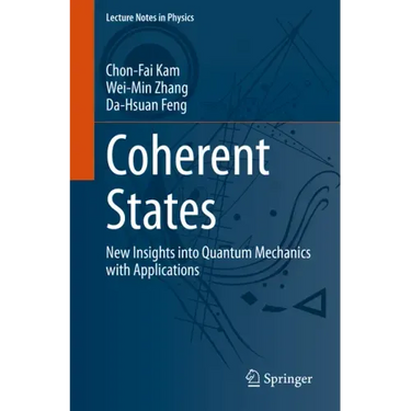 Coherent States: New Insights Into Quantum Mechanics with Applications