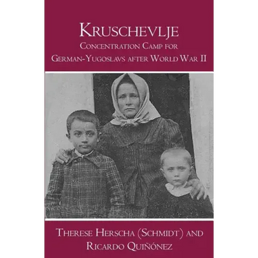 Kruschevlje: Concentration Camp for German-Yugoslavs after World War II