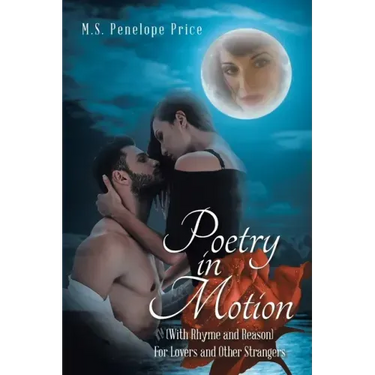 Poetry in Motion: (With Rhyme and Reason) for Lovers and Other Strangers