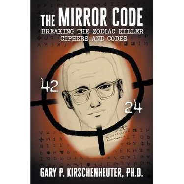 The Mirror Code: Breaking the Zodiac Killer Cipher Codes