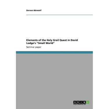 Elements of the Holy Grail Quest in David Lodge's "Small World"