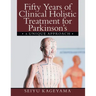 Fifty Years of Clinical Holistic Treatment for Parkinson's: A Unique Approach