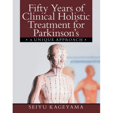 Fifty Years of Clinical Holistic Treatment for Parkinson's: A Unique Approach