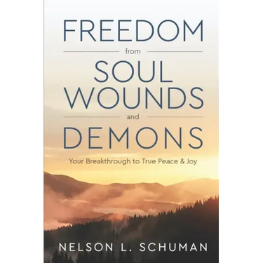 Freedom From Soul Wounds and Demons: Your Breakthrough to True Peace & Joy
