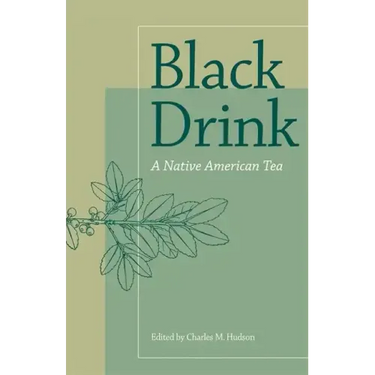 Black Drink: A Native American Tea