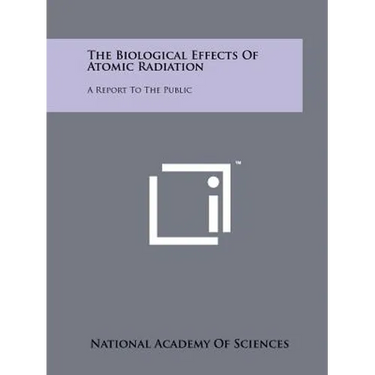The Biological Effects of Atomic Radiation: A Report to the Public