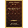 Regenerative Power Or Vital Rejuvenation: Personal Power Books V12