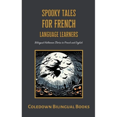 Spooky Tales for French Language Learners: Bilingual Halloween Stories in French and English