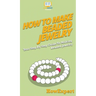 How To Make Beaded Jewelry: Your Step By Step Guide To Making Beaded Jewelry