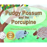 Pudgy Possum and the Porcupine