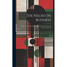 The Negro In Business: Report Of A Social Study Made Under The Direction Of Atlanta University