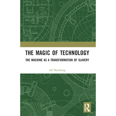 The Magic of Technology: The Machine as a Transformation of Slavery