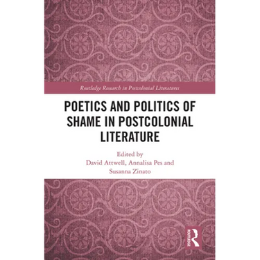 Poetics and Politics of Shame in Postcolonial Literature