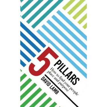 The 5 Pillars; How to find your People, Place, & Purpose
