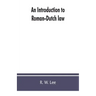 An introduction to Roman-Dutch law