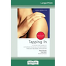 Tapping In: A Step-By-Step Guide to Activating Your Healing Resources through Bilateral Stimulation (16pt Large Print Edition)