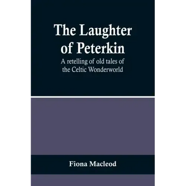 The Laughter of Peterkin: A retelling of old tales of the Celtic Wonderworld