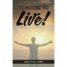 I CHOOSE to Live!