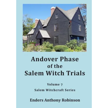Andover Phase of Salem Witch Trials: Volume 7 of Salem Witchcraft Series