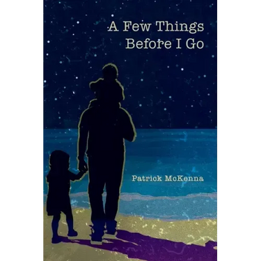A Few Things Before I Go