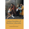 Lukan Parables of Reckless Liberality