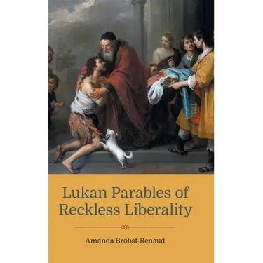 Lukan Parables of Reckless Liberality