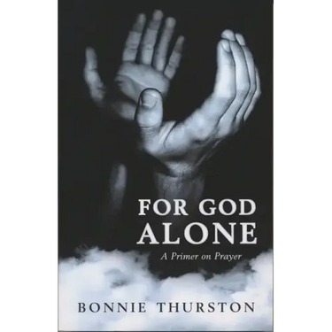 For God Alone: A Primer on Prayer