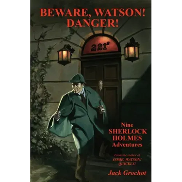 Beware, Watson! Danger!: Nine SHERLOCK HOLMES Adventures