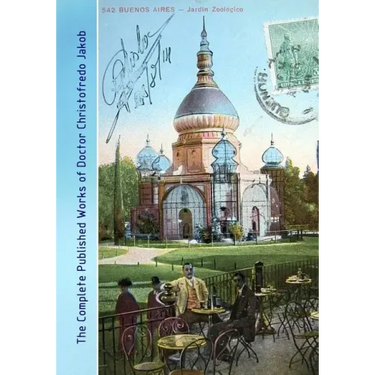 The Complete Published Works of Doctor Christofredo Jakob: A Comprehensive Illustrated Catalog