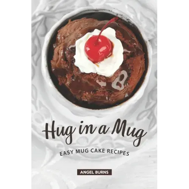 Hug in a Mug: Easy Mug Cake Recipes