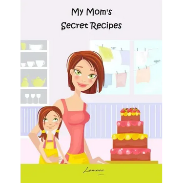 My Mom's Secret Recipes