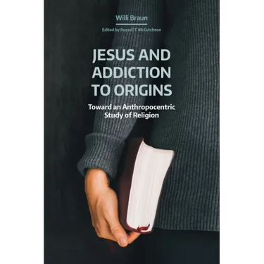 Jesus and Addiction to Origins: Towards an Anthropocentric Study of Religion